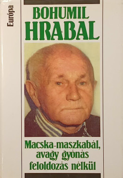 Bohumil Hrabal - Macska-maszkabl, avagy gyns feloldozs nlkl