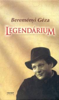 Bereményi Géza - Legendárium