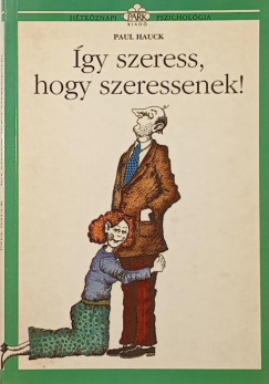 gy szeress, hogy szeressenek!