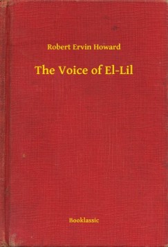 Robert Ervin Howard - The Voice of El-Lil