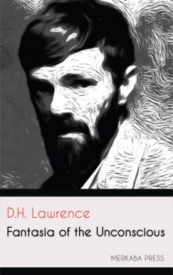 D. H. Lawrence - Fantasia of the Unconscious