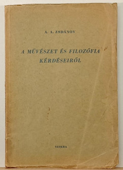 Andrej Alekszandrovics Zsdnov - A mvszet s a filozfia krdseirl