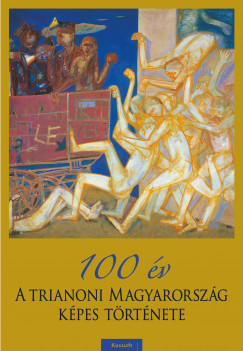 100 v - A trianoni Magyarorszg kpes trtnete