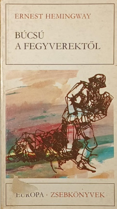 Ernest Hemingway - Búcsú a fegyverektől