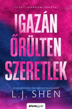 L. J. Shen - Igazn rlten szeretlek