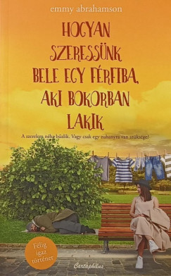Emmy Abrahamson - Hogyan szeressnk bele egy frfiba, aki bokorban lakik