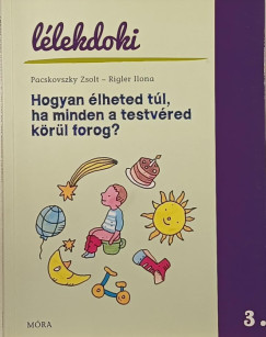 Hogyan lheted tl, ha minden a testvred krl forog?