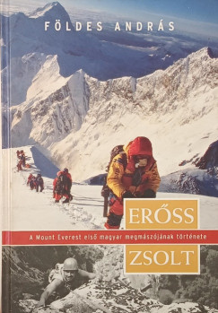 Földes András - Erőss Zsolt - A Mount Everest első magyar megmászójának története