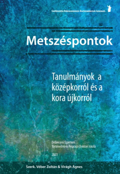 Metsz�spontok. Tanulm�nyok a k�z�pkorr�l �s a kora �jkorr�l