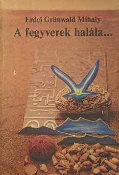 A fegyverek hal�la �s m�s k�l�n�s t�rt�netek