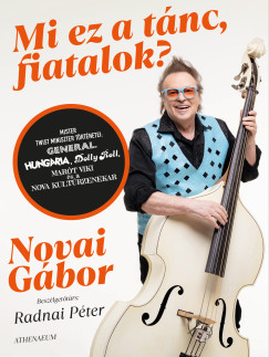Mi ez a t�nc, fiatalok? - Mister twist miniszter t�rt�netei: Gener�l, Hung�ria, Dolly Roll, Mar�t Viki �s a Nova Kult�r Zenekar