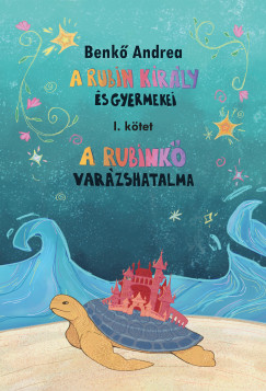 Benk� Andrea - A Rubin kir�ly �s gyermekei I.
