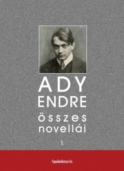 Ady Endre sszes novelli I. ktet