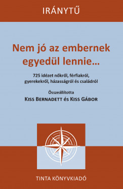 Kiss Gbor   (Szerk.) - Kiss Bernadett   (Szerk.) - Nem j az embernek egyedl lennie...
