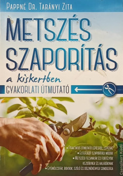 Pappn Dr. Tarnyi Zita - Metszs, szaports a kiskertben