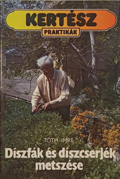 Tth Imre - Dszfk s dszcserjk metszse