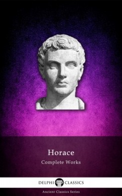 Horace - Delphi Complete Works of Horace (Illustrated)