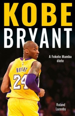 Kobe Bryant - A Fekete Mamba lete
