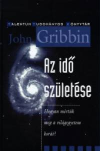 John Gribbin - Az idõ születése