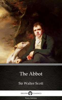 Sir Walter Scott - The Abbot by Sir Walter Scott (Illustrated)