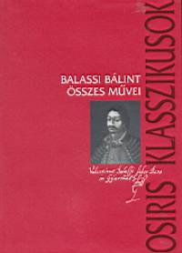 Balassi Blint - Kszeghy Pter   (sszell.) - Balassi Blint sszes mvei