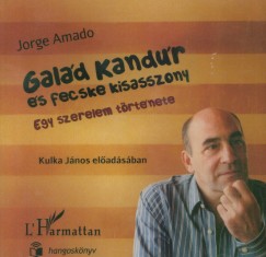 Jorge Amado - Kulka János - Galád Kandúr és Fecske kisasszony - Hangoskönyv