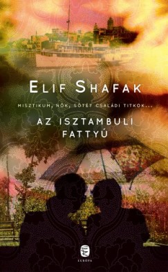 Shafak Elif - Elif Shafak - Az isztambuli fatty