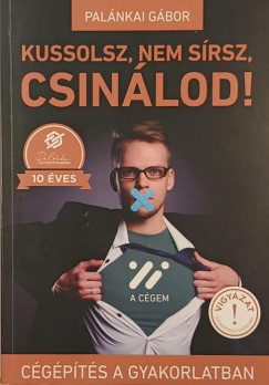 Kussolsz, nem s�rsz, csin�lod!