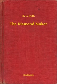 H. G. Wells - The Diamond Maker