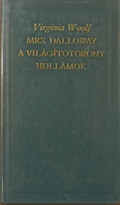 Mrs. Dalloway - A vil�g�t�torony - Hull�mok