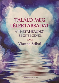 Tal�ld meg l�lekt�rsadat a ThetaHealing seg�ts�g�vel