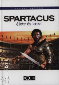 Balzs Sndor - Spartacus lete s kora