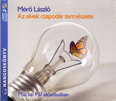 Mérõ László - Mácsai Pál - Az elvek csapodár természete - Hangoskönyv (2 CD)