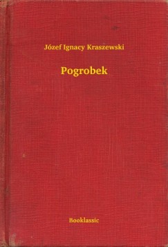 Jzef Ignacy Kraszewski - Pogrobek