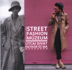 Street Fashion Mzeum - Utcai divat egykor s ma