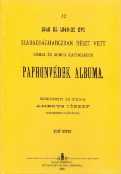 Az 1848 s 1849-ik vi szabadsgharcban rszt vett rmai s grg katholikus paphonvdek albuma