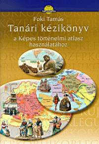 Foki Tams - Tanri kziknyv a Kpes trtnelmi atlasz hasznlathoz