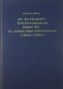 Az ltalnos rtkforgalmi Bank Rt. s jogeldei trtnete (1922-1992)
