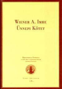 Ligeti Katalin   (Szerk.) - Wiener A. Imre nnepi Ktet