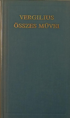 Publius Vergilius Maro - Vergilius sszes mvei