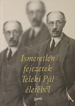 Ismeretlen fejezetek Teleki P�l �let�b�l