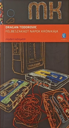 Dragan Todorovic - F�lbeszakadt napok kr�nik�ja