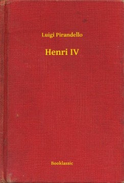 Luigi Pirandello - Henri IV