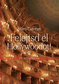 Miro Gavran - Felejtsd el Hollywoodot!