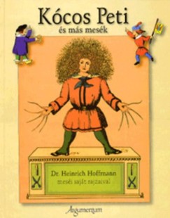 Dr. Heinrich Hoffmann - Hodosi Mria   (Szerk.) - Kcos Peti s ms mesk