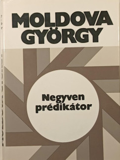 Moldova György - Negyven prédikátor