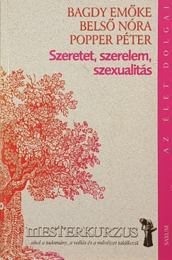 Bagdy Emke - Dr. Bels Nra - Popper Pter - Szeretet, szerelem, szexualits