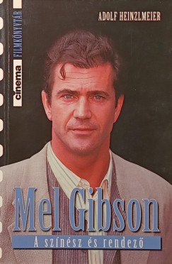 Adolf Heinzlmeier - Mel Gibson - A sz�n�sz �s rendez�