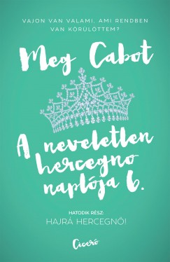 Meg Cabot - A neveletlen hercegn naplja 6.