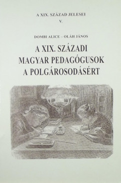 XIX. szzadi magyar pedaggusok a polgrosodsrt